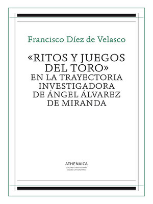 cover image of «Ritos y juegos del toro» en la trayectoria investigadora de Ángel Álvarez de Miranda